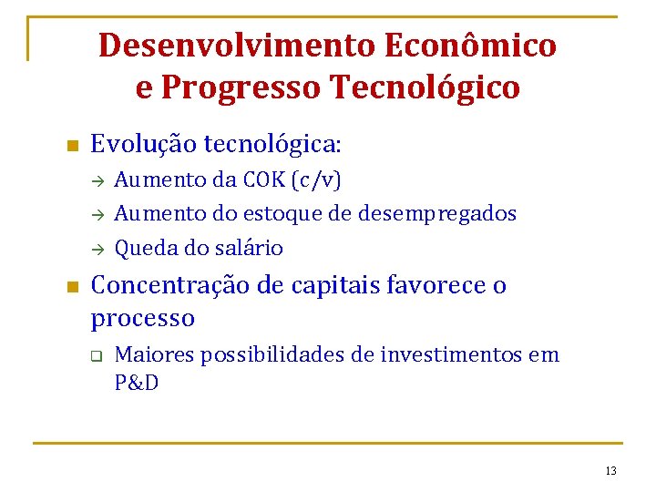 Desenvolvimento Econômico e Progresso Tecnológico n Evolução tecnológica: n Aumento da COK (c/v) Aumento
