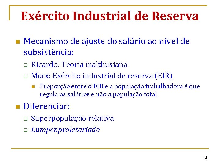 Exército Industrial de Reserva n Mecanismo de ajuste do salário ao nível de subsistência:
