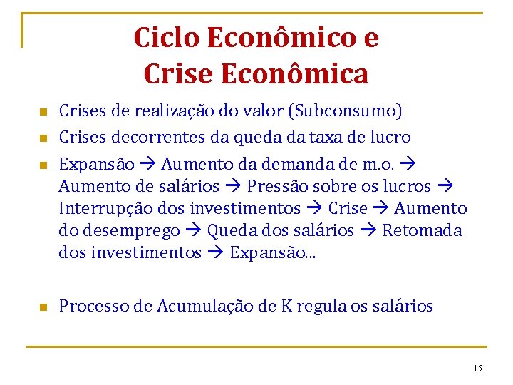 Ciclo Econômico e Crise Econômica n n Crises de realização do valor (Subconsumo) Crises