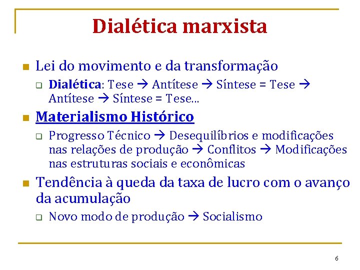 Dialética marxista n Lei do movimento e da transformação q n Materialismo Histórico q