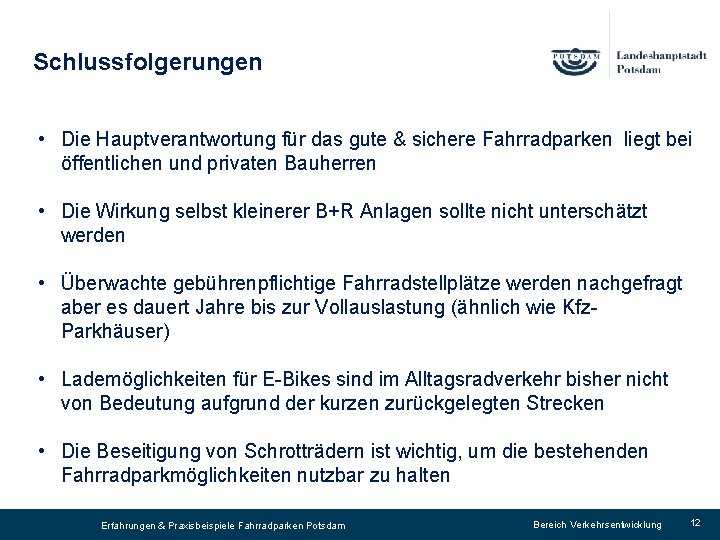 Schlussfolgerungen • Die Hauptverantwortung für das gute & sichere Fahrradparken liegt bei öffentlichen und