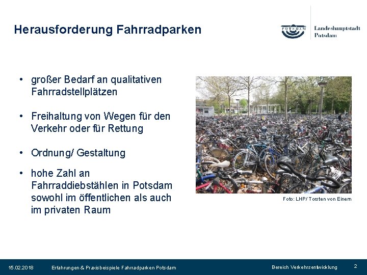Herausforderung Fahrradparken • großer Bedarf an qualitativen Fahrradstellplätzen • Freihaltung von Wegen für den