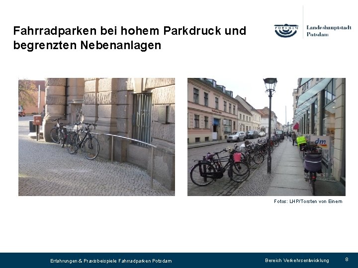 Fahrradparken bei hohem Parkdruck und begrenzten Nebenanlagen Fotos: LHP/Torsten von Einem Erfahrungen & Praxisbeispiele