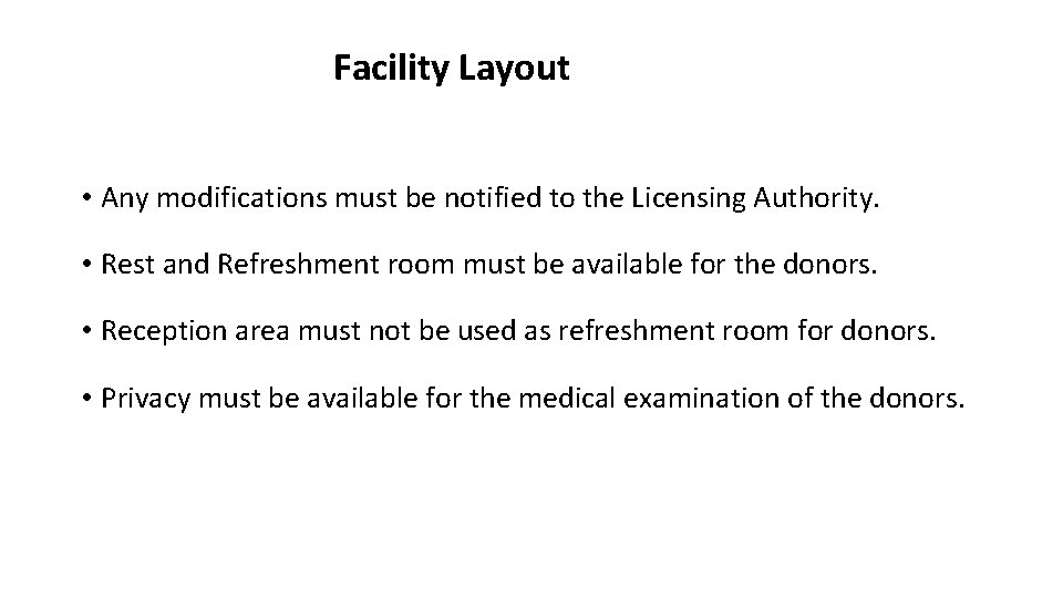 Facility Layout • Any modifications must be notified to the Licensing Authority. • Rest