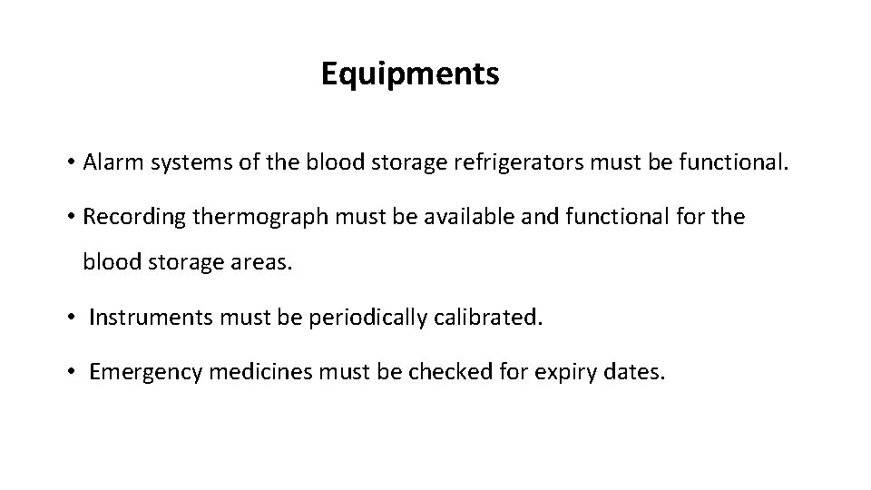 Equipments • Alarm systems of the blood storage refrigerators must be functional. • Recording