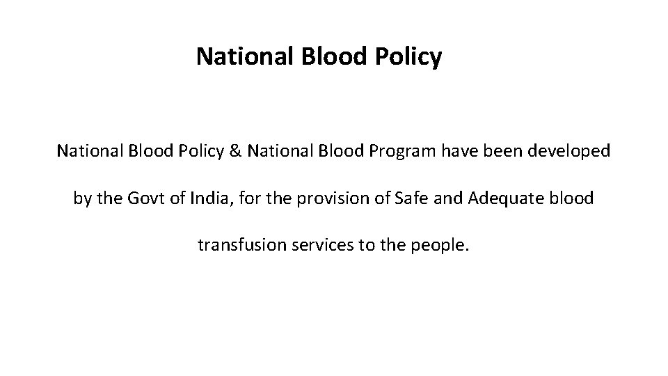 National Blood Policy & National Blood Program have been developed by the Govt of