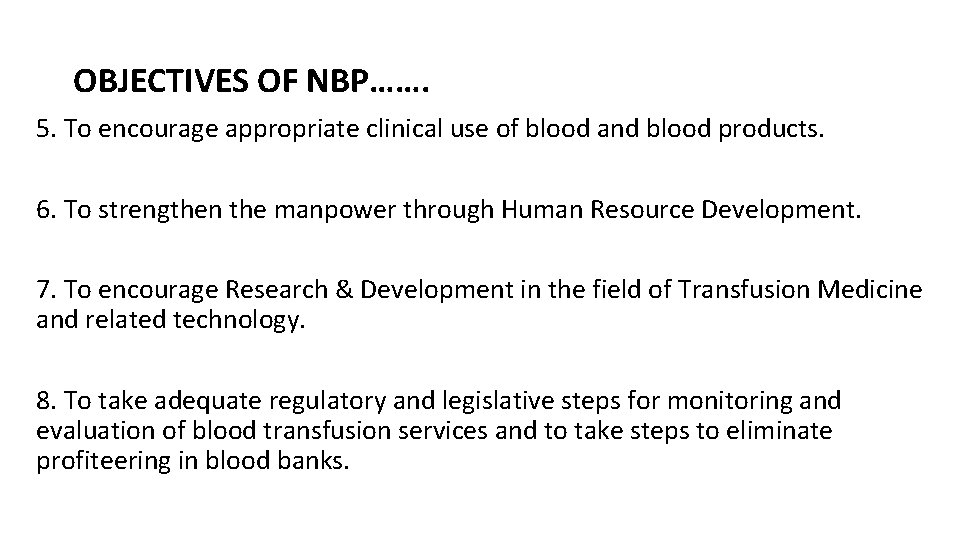 OBJECTIVES OF NBP……. 5. To encourage appropriate clinical use of blood and blood products.