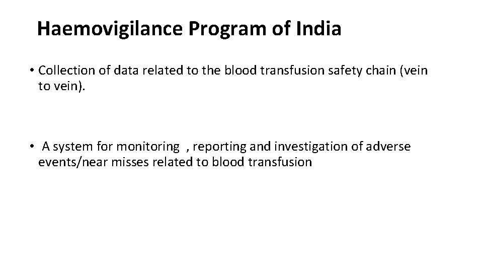 Haemovigilance Program of India • Collection of data related to the blood transfusion safety