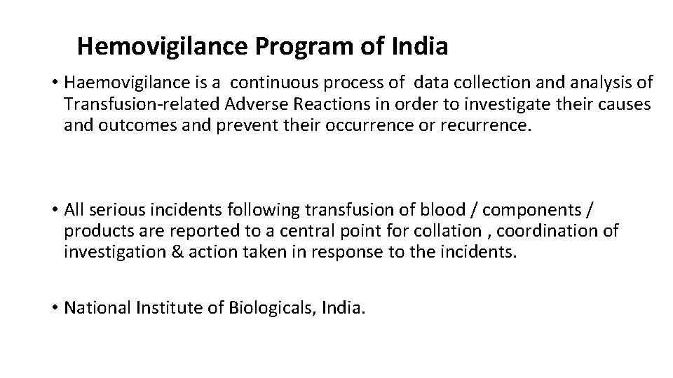Hemovigilance Program of India • Haemovigilance is a continuous process of data collection and
