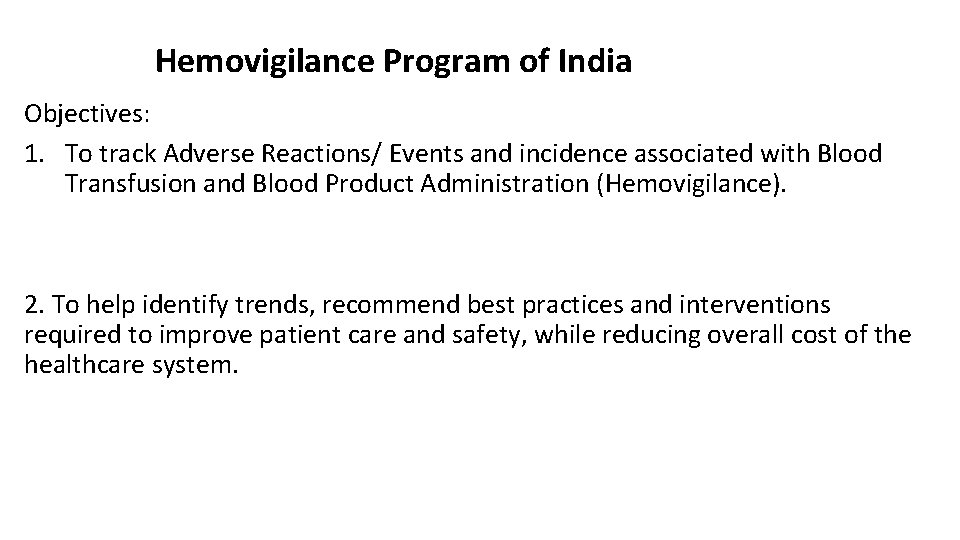 Hemovigilance Program of India Objectives: 1. To track Adverse Reactions/ Events and incidence associated