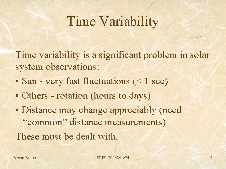 Time Variability Time variability is a significant problem in solar system observations: • Sun