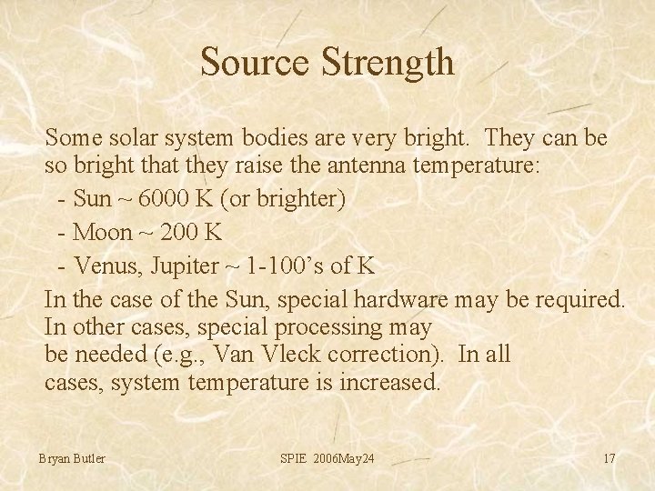 Source Strength Some solar system bodies are very bright. They can be so bright