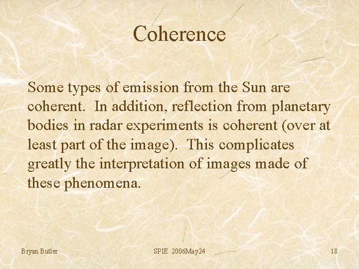 Coherence Some types of emission from the Sun are coherent. In addition, reflection from