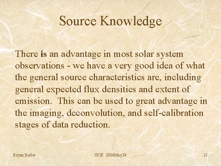 Source Knowledge There is an advantage in most solar system observations - we have