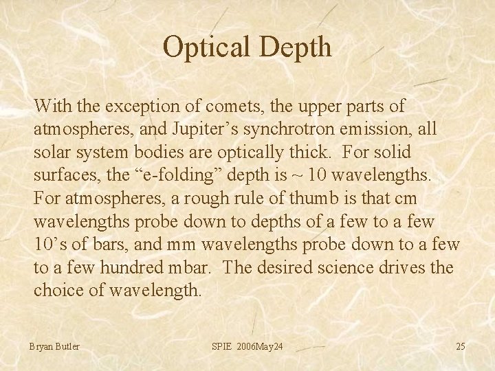 Optical Depth With the exception of comets, the upper parts of atmospheres, and Jupiter’s