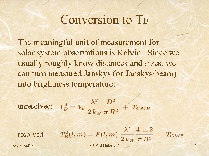 Conversion to TB The meaningful unit of measurement for solar system observations is Kelvin.