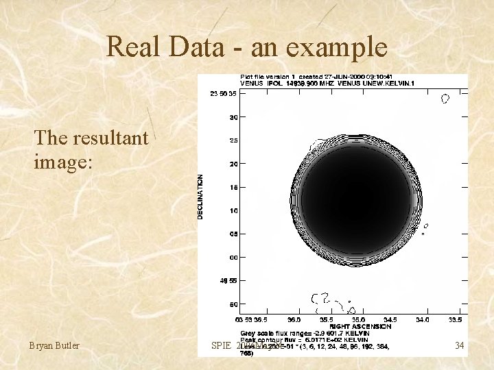 Real Data - an example The resultant image: Bryan Butler SPIE 2006 May 24