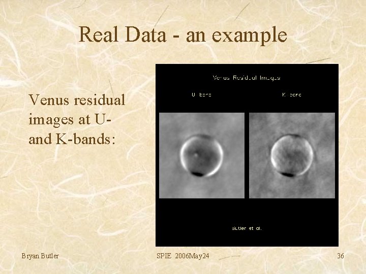 Real Data - an example Venus residual images at Uand K-bands: Bryan Butler SPIE