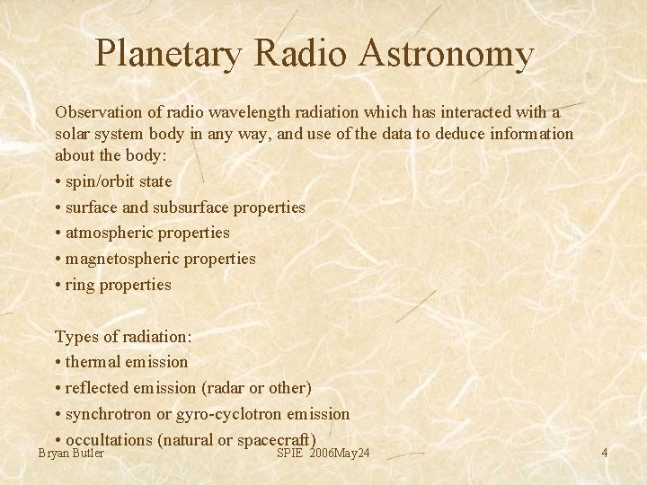 Planetary Radio Astronomy Observation of radio wavelength radiation which has interacted with a solar