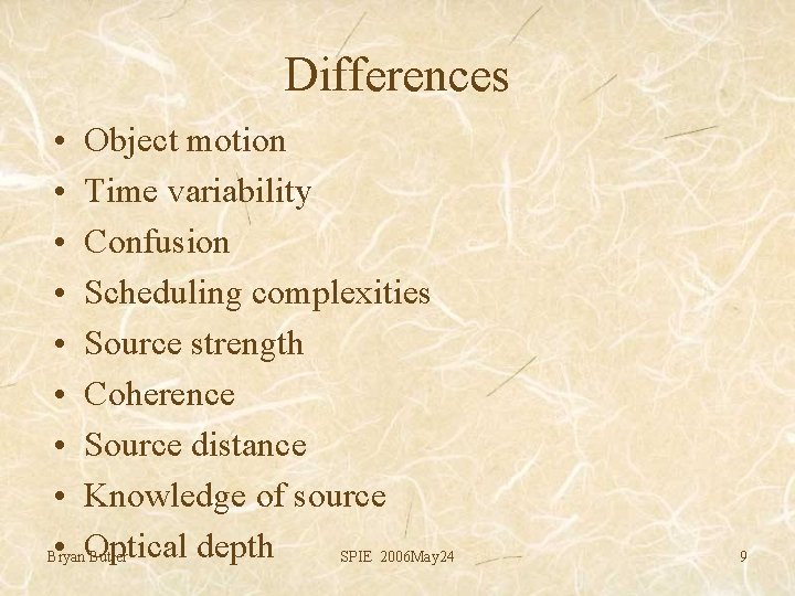 Differences • Object motion • Time variability • Confusion • Scheduling complexities • Source