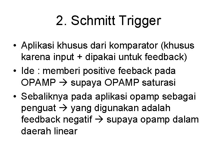 2. Schmitt Trigger • Aplikasi khusus dari komparator (khusus karena input + dipakai untuk