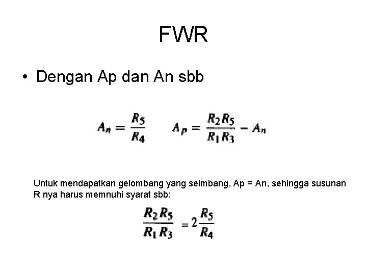 FWR • Dengan Ap dan An sbb Untuk mendapatkan gelombang yang seimbang, Ap =