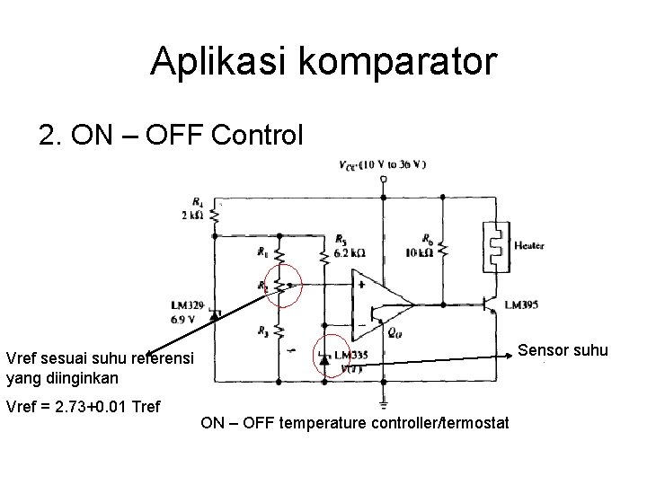 Aplikasi komparator 2. ON – OFF Control Sensor suhu Vref sesuai suhu referensi yang