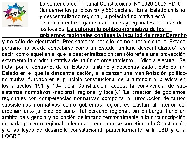 La sentencia del Tribunal Constitucional Nº 0020 -2005 -PI/TC (fundamentos jurídicos 57 y 58)