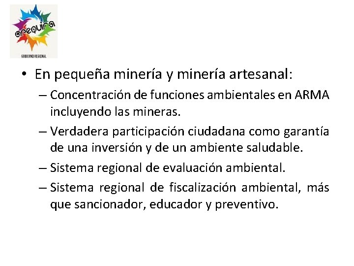  • En pequeña minería y minería artesanal: – Concentración de funciones ambientales en