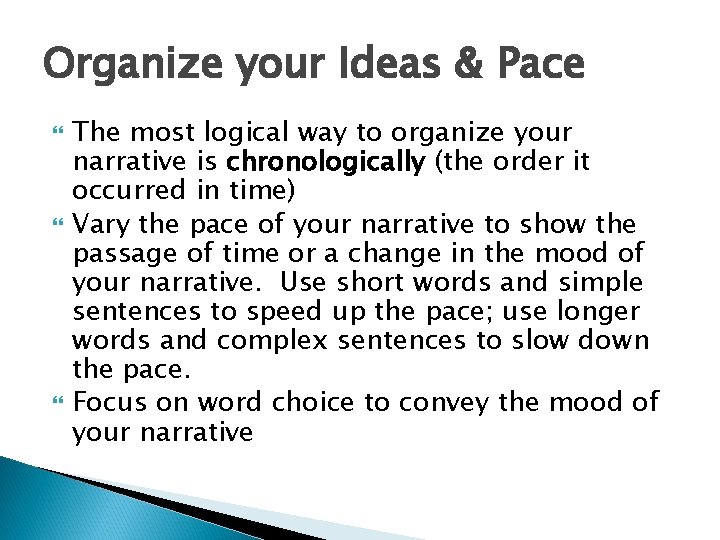 Organize your Ideas & Pace The most logical way to organize your narrative is