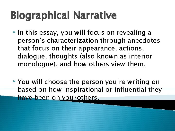 Biographical Narrative In this essay, you will focus on revealing a person’s characterization through