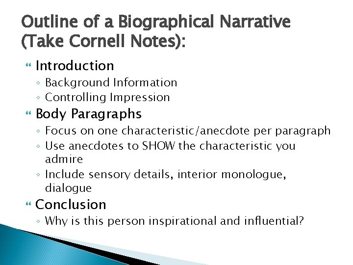 Outline of a Biographical Narrative (Take Cornell Notes): Introduction ◦ Background Information ◦ Controlling