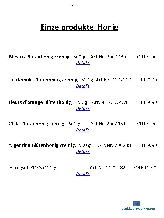 8 Einzelprodukte Honig Mexico Blütenhonig cremig, 500 g Art. Nr. 2002389 CHF 9. 90