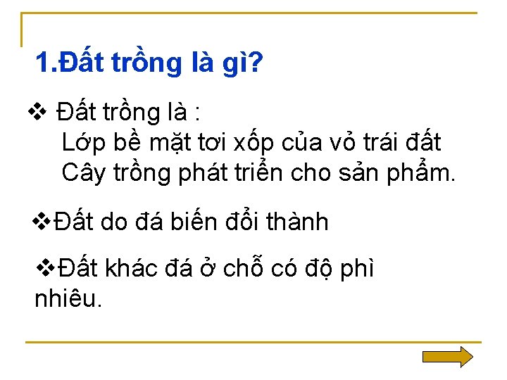 1. Đất trồng là gì? v Đất trồng là : Lớp bề mặt tơi