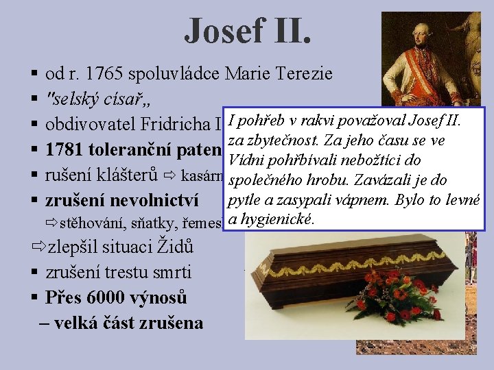 Josef II. § § § od r. 1765 spoluvládce Marie Terezie "selský císař„ pohřeb
