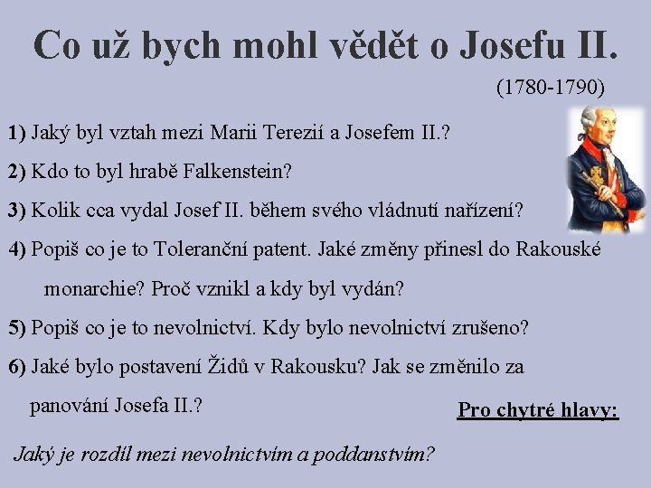 Co už bych mohl vědět o Josefu II. (1780 -1790) 1) Jaký byl vztah
