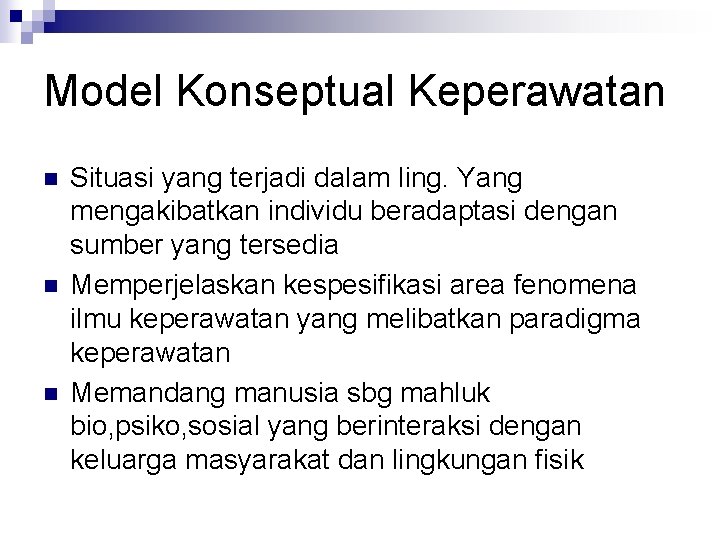 Model Konseptual Keperawatan n Situasi yang terjadi dalam ling. Yang mengakibatkan individu beradaptasi dengan