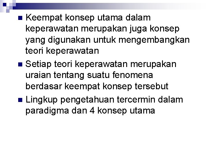 Keempat konsep utama dalam keperawatan merupakan juga konsep yang digunakan untuk mengembangkan teori keperawatan