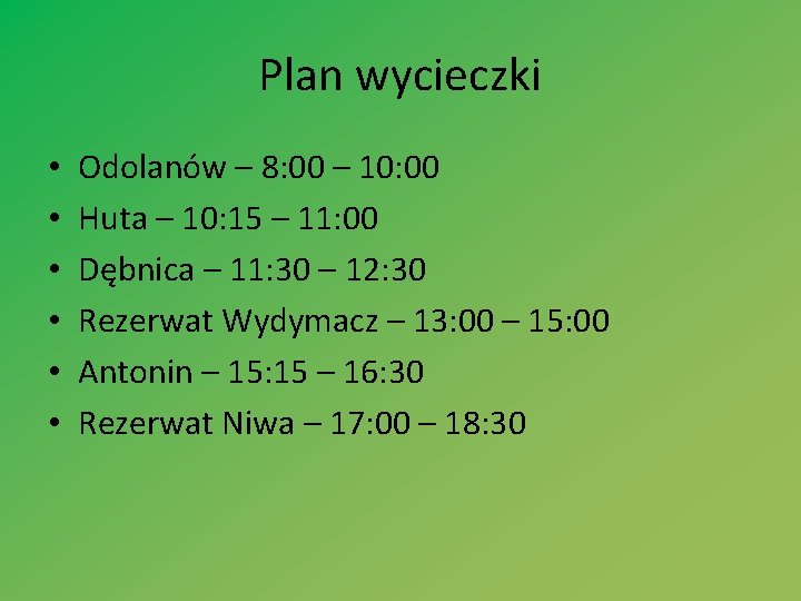 Plan wycieczki • • • Odolanów – 8: 00 – 10: 00 Huta –