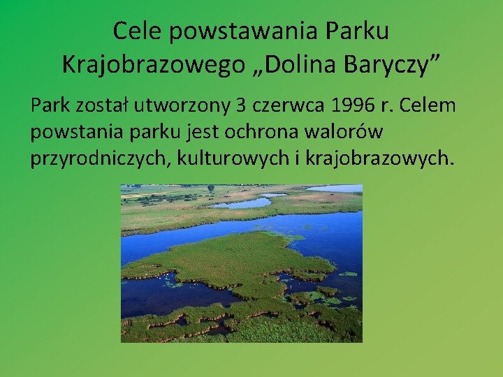 Cele powstawania Parku Krajobrazowego „Dolina Baryczy” Park został utworzony 3 czerwca 1996 r. Celem