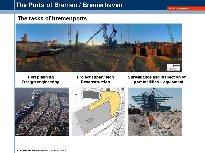 The Ports of Bremen / Bremerhaven www. wuh. bremen. de The tasks of bremenports