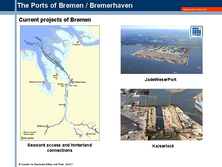 The Ports of Bremen / Bremerhaven www. wuh. bremen. de Current projects of Bremen