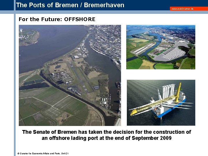The Ports of Bremen / Bremerhaven www. wuh. bremen. de For the Future: OFFSHORE