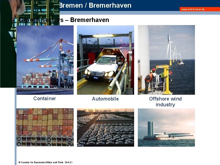 The Ports of Bremen / Bremerhaven www. wuh. bremen. de Growth sectors – Bremerhaven