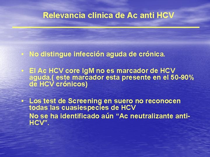 Relevancia clínica de Ac anti HCV • No distingue infección aguda de crónica. •