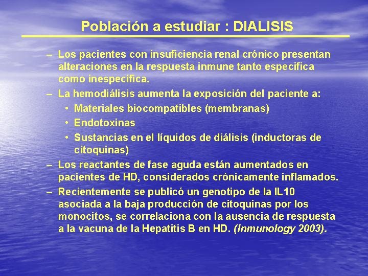 Población a estudiar : DIALISIS – Los pacientes con insuficiencia renal crónico presentan alteraciones