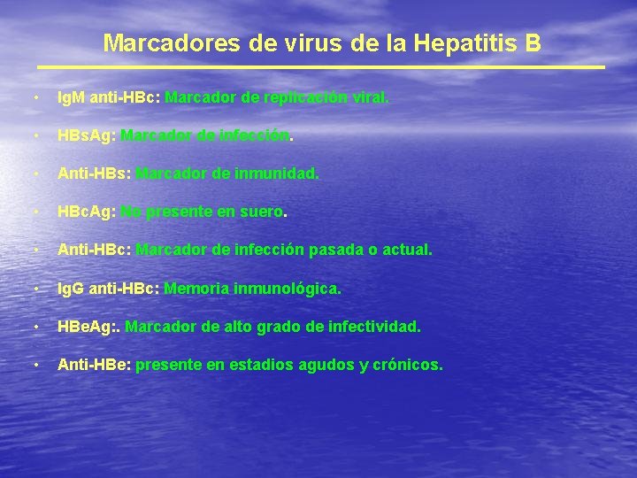 Marcadores de virus de la Hepatitis B • Ig. M anti-HBc: Marcador de replicación