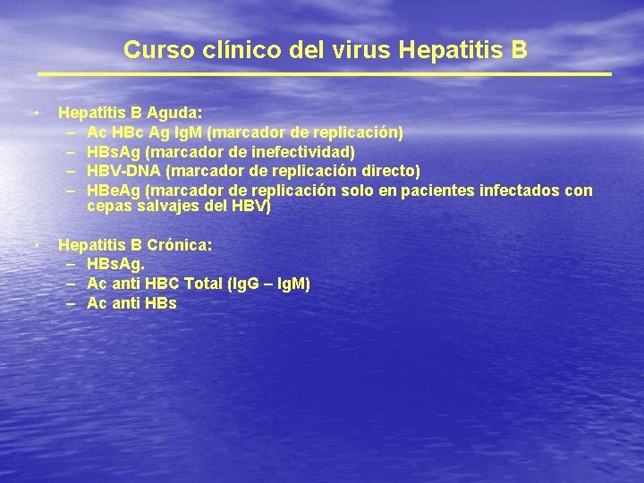 Curso clínico del virus Hepatitis B • Hepatitis B Aguda: – Ac HBc Ag