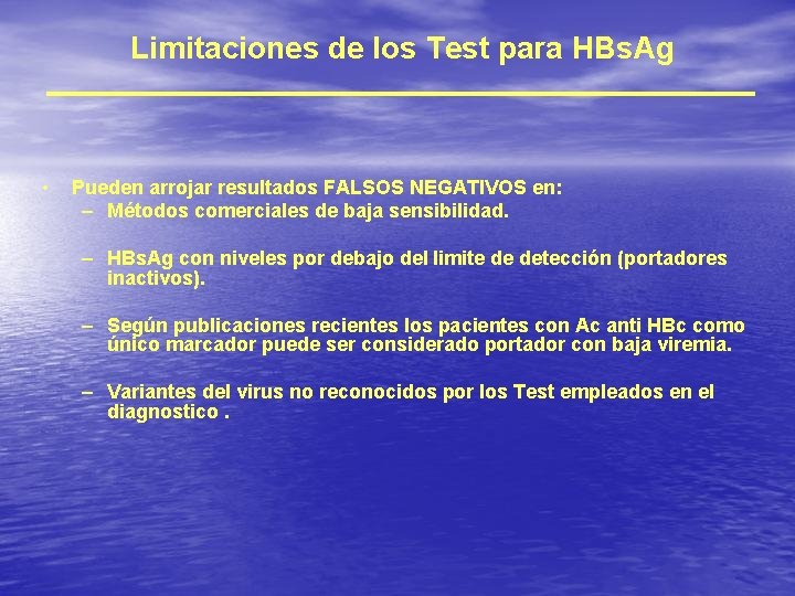 Limitaciones de los Test para HBs. Ag • Pueden arrojar resultados FALSOS NEGATIVOS en: