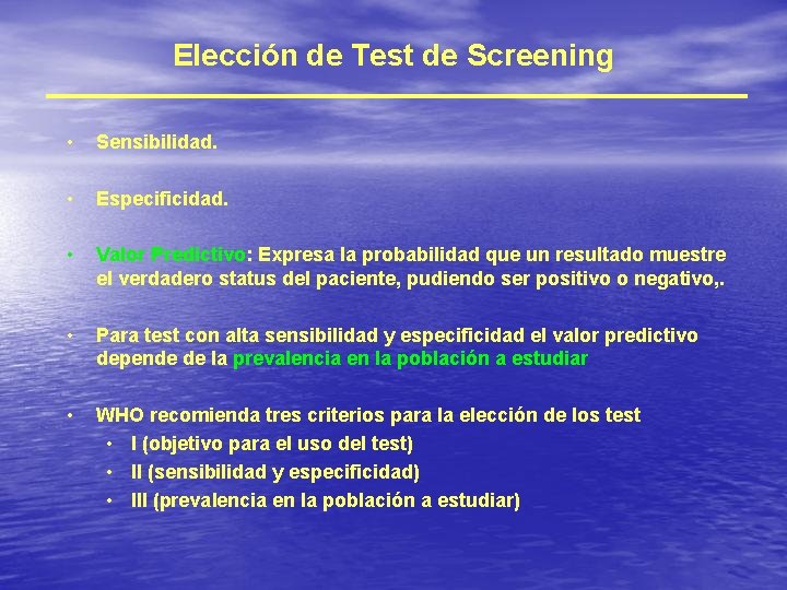 Elección de Test de Screening • Sensibilidad. • Especificidad. • Valor Predictivo: Expresa la
